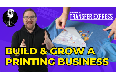 How To Build & Grow A Printing Business with Transfer Express | Garment Decorators Podcast