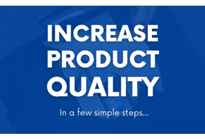Increase Product Quality In A Few Simple Steps