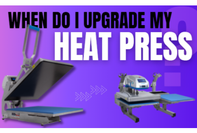 How Do I Know When It's Time To Upgrade My Heat Press?