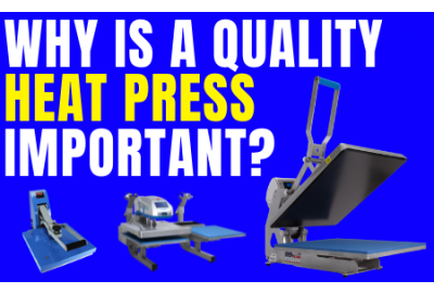 Why is a Quality Heat Press Important?